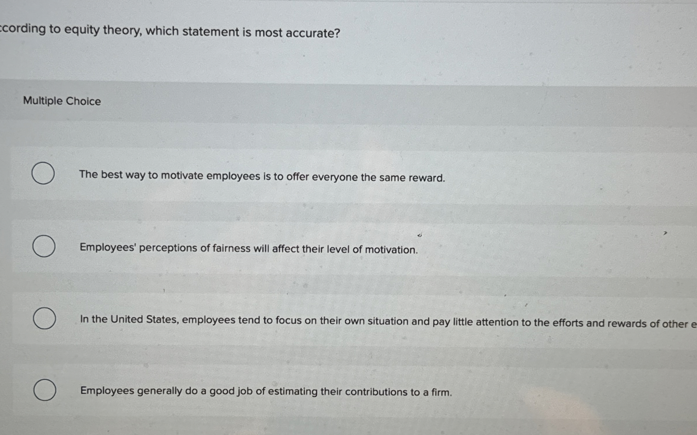  cording to equity theory, which statement is most accurate? Multiple Choice