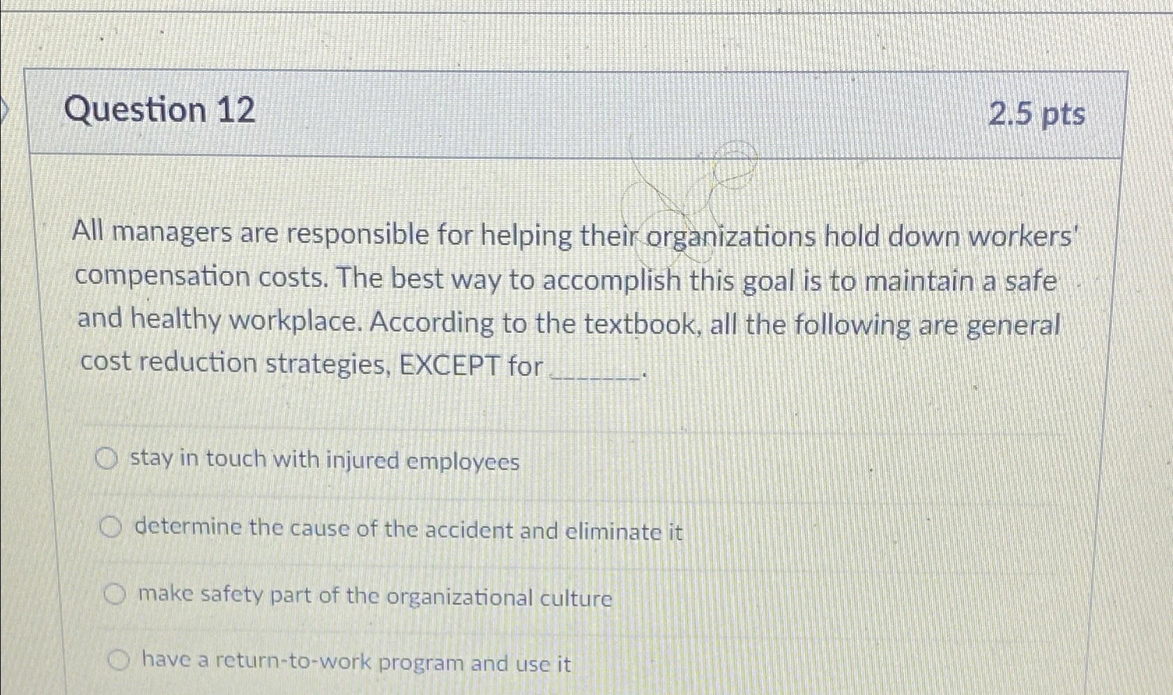  Question 12 2.5pts All managers are responsible for helping their organizations