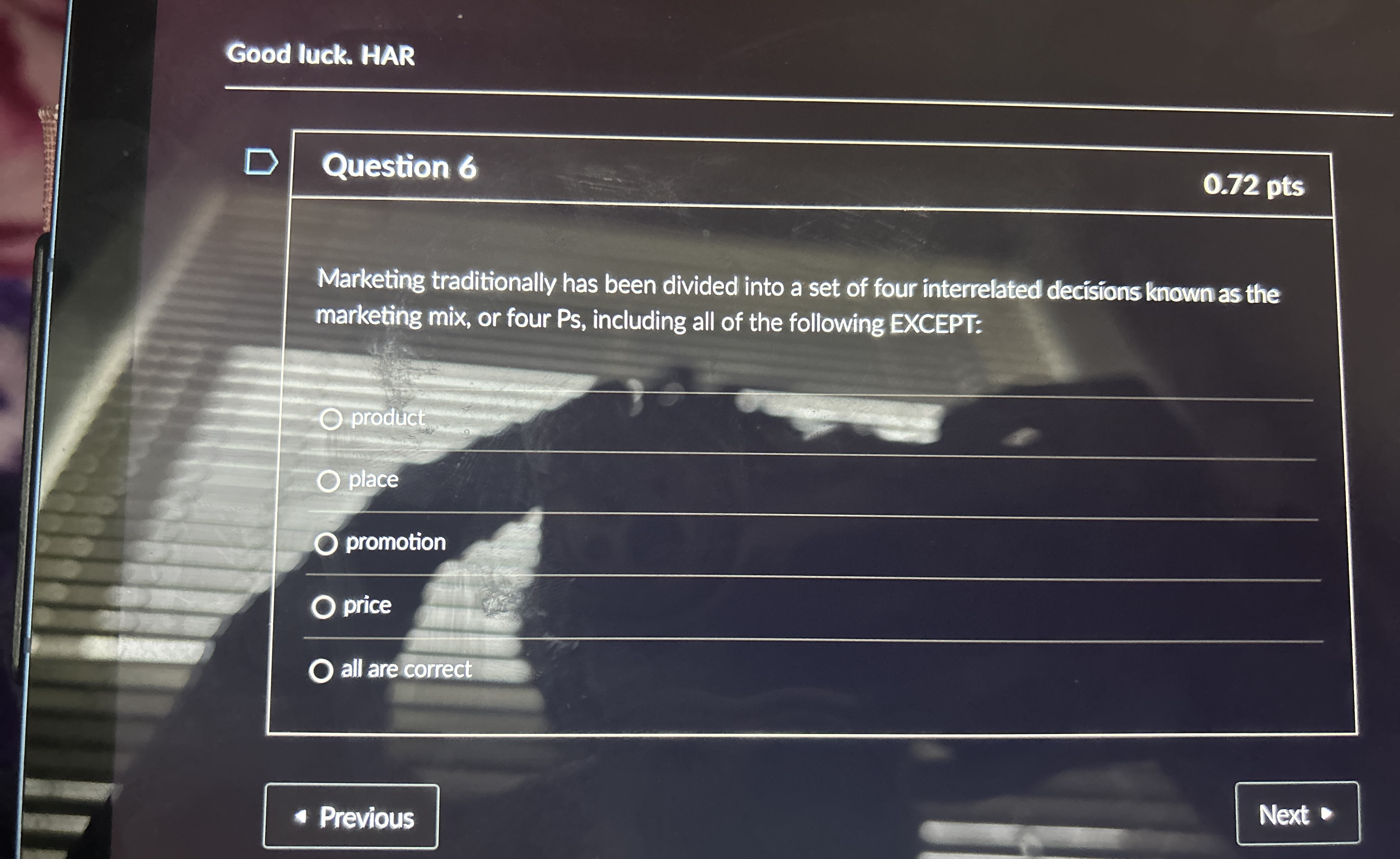  Good luck. HAR \table[[Question 6],[Marketing traditionally has been divided into a