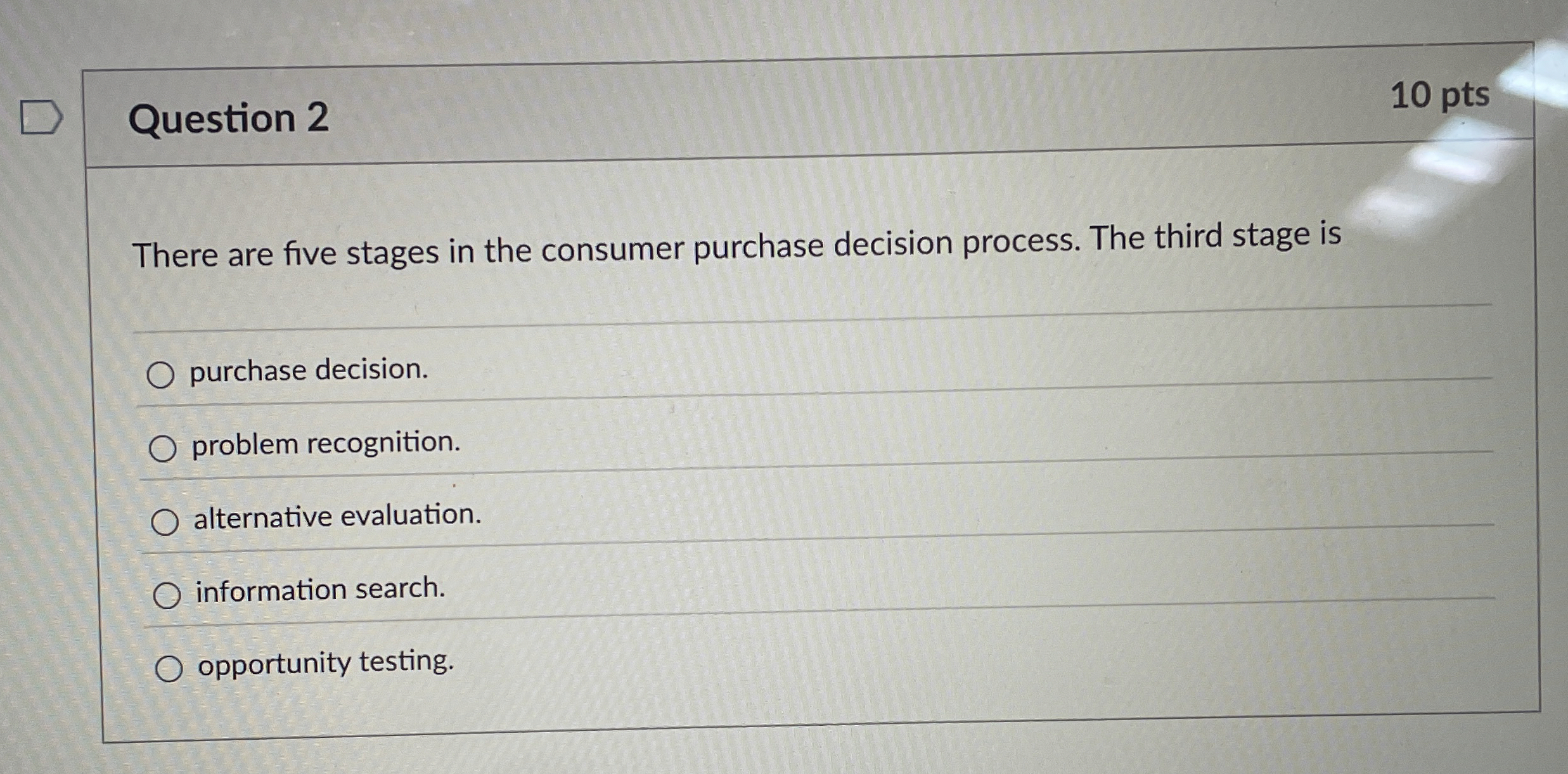  Question 2 10 pts There are five stages in the consumer