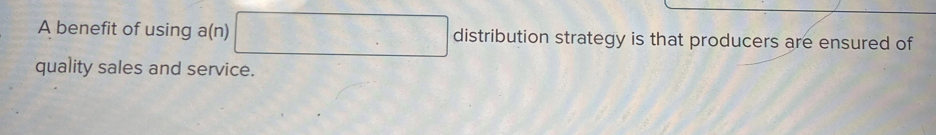  A benefit of using a(n) distribution strategy is that producers are