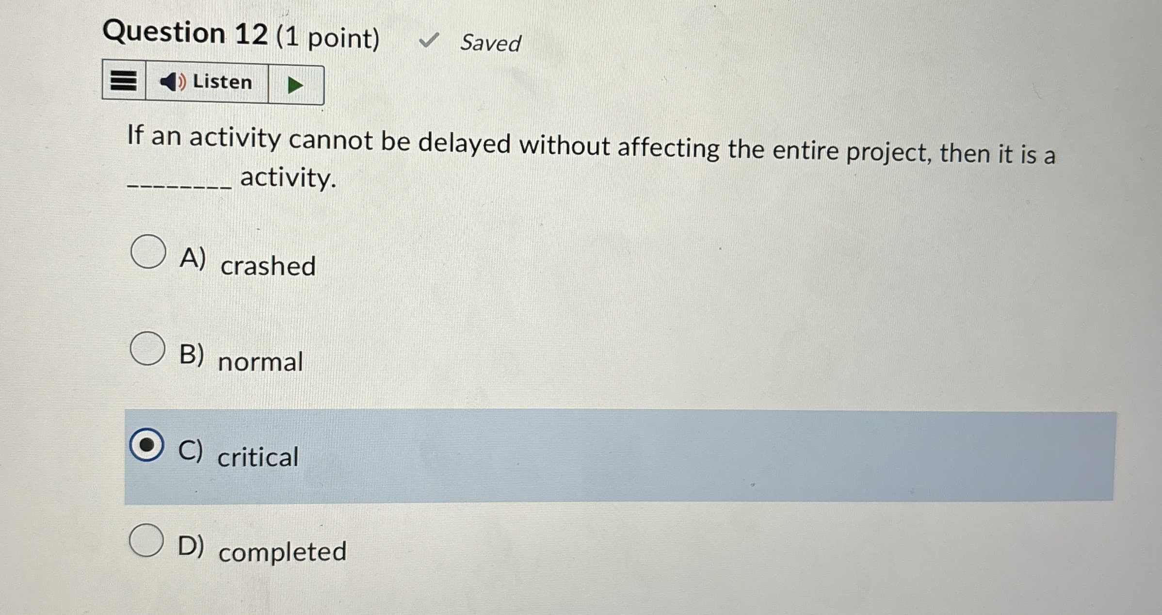  Question 12(1 point) Saved Listen If an activity cannot be delayed