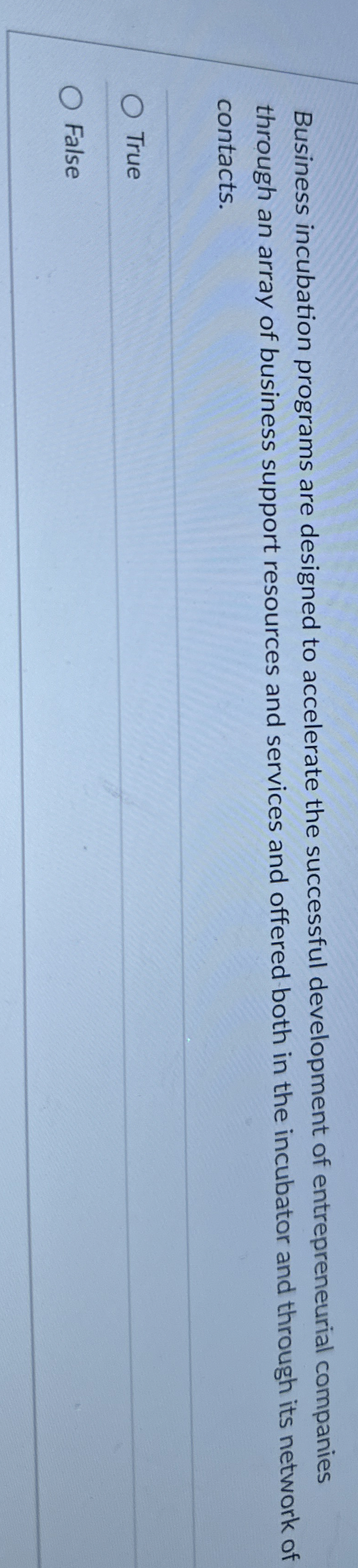  Business incubation programs are designed to accelerate the successful development of