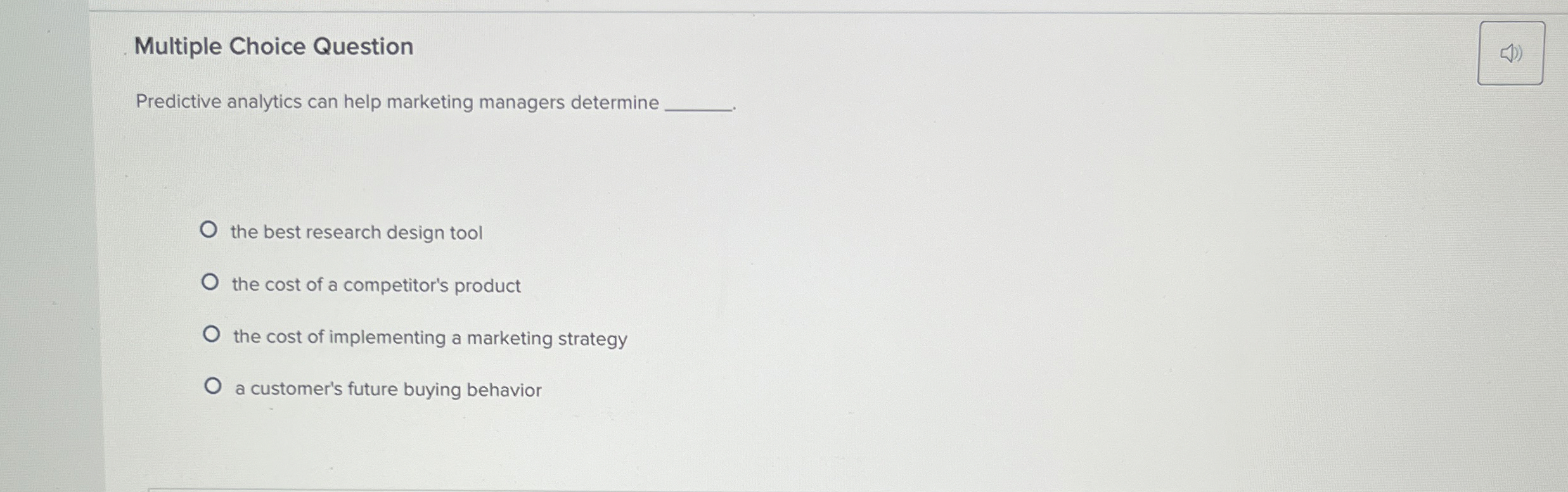  Multiple Choice Question Predictive analytics can help marketing managers determine the