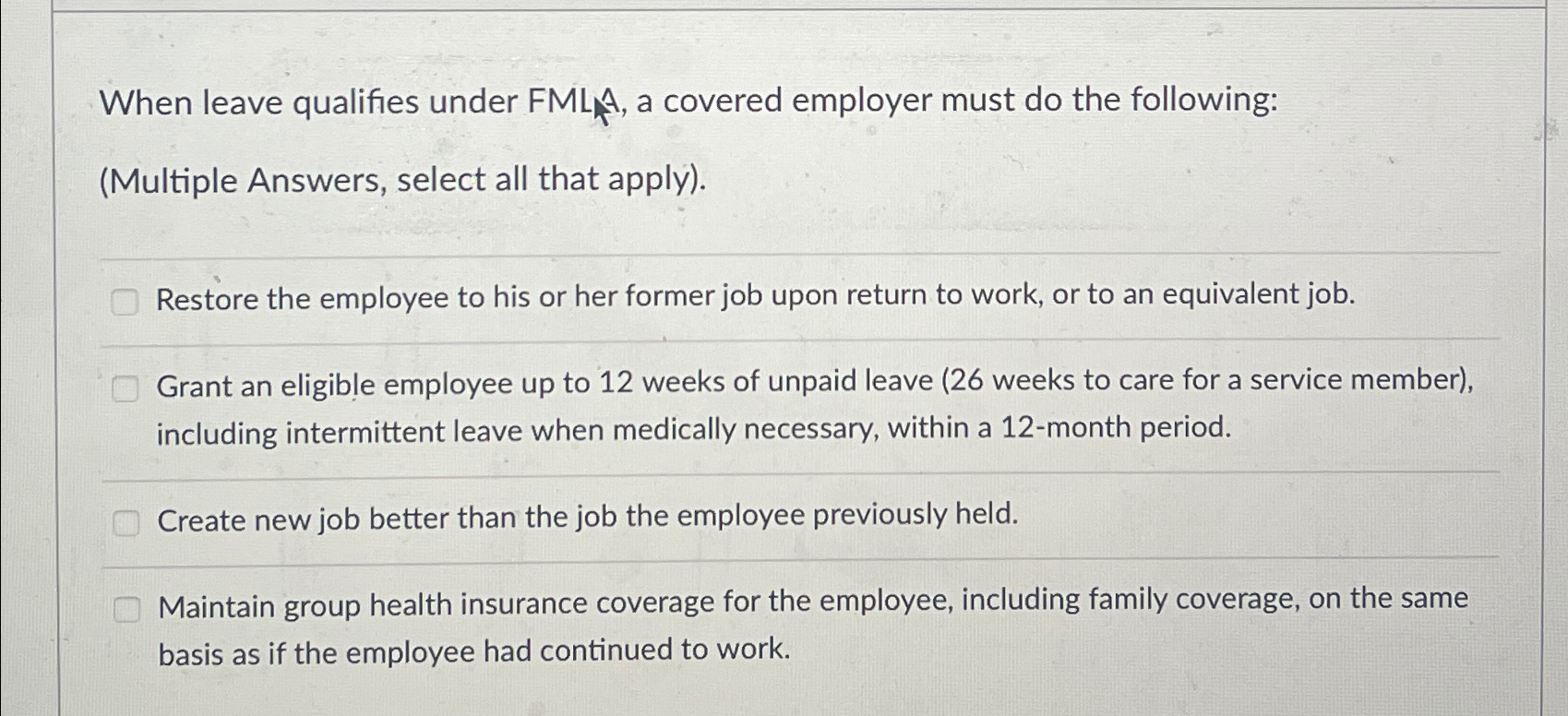  When leave qualifies under FMLA, a covered employer must do the