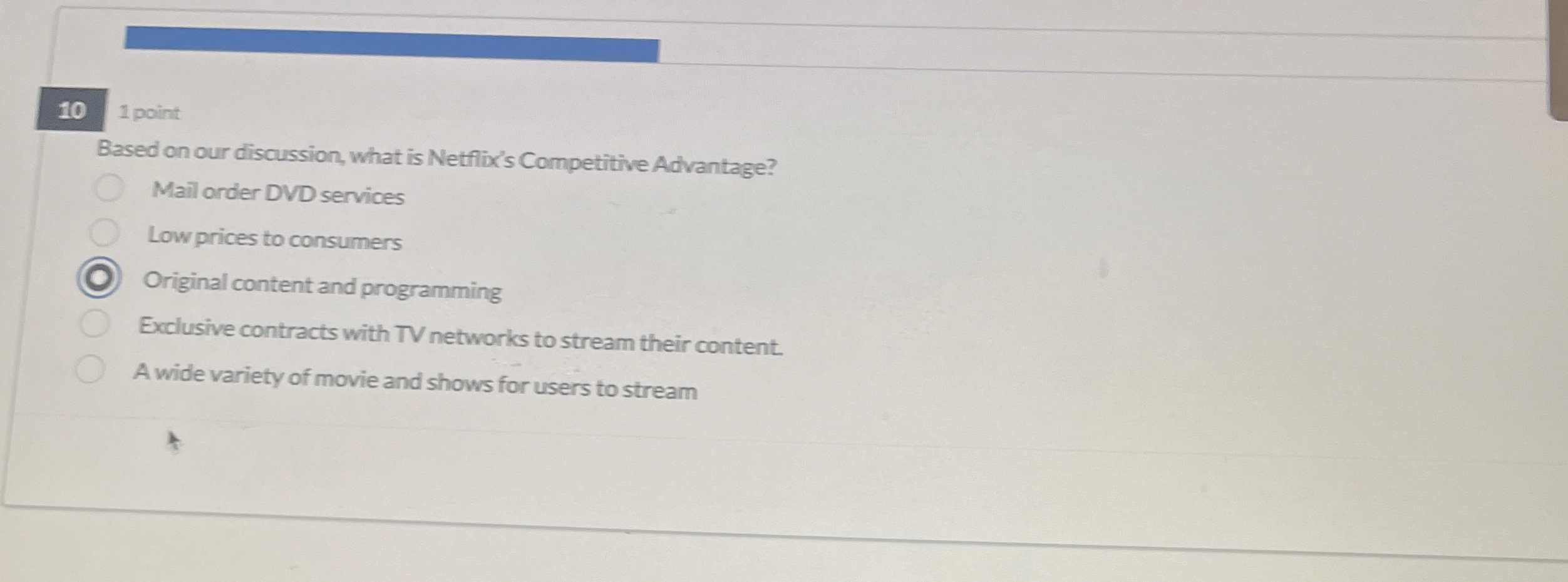  10 1 point Based on our discussion, what is Netflix's Competitive