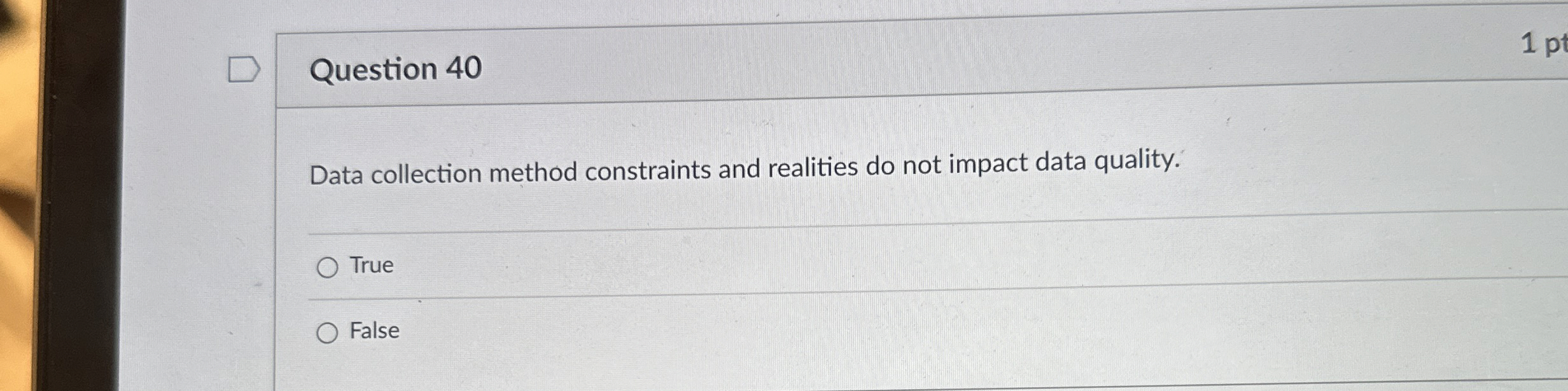  Question 40 Data collection method constraints and realities do not impact