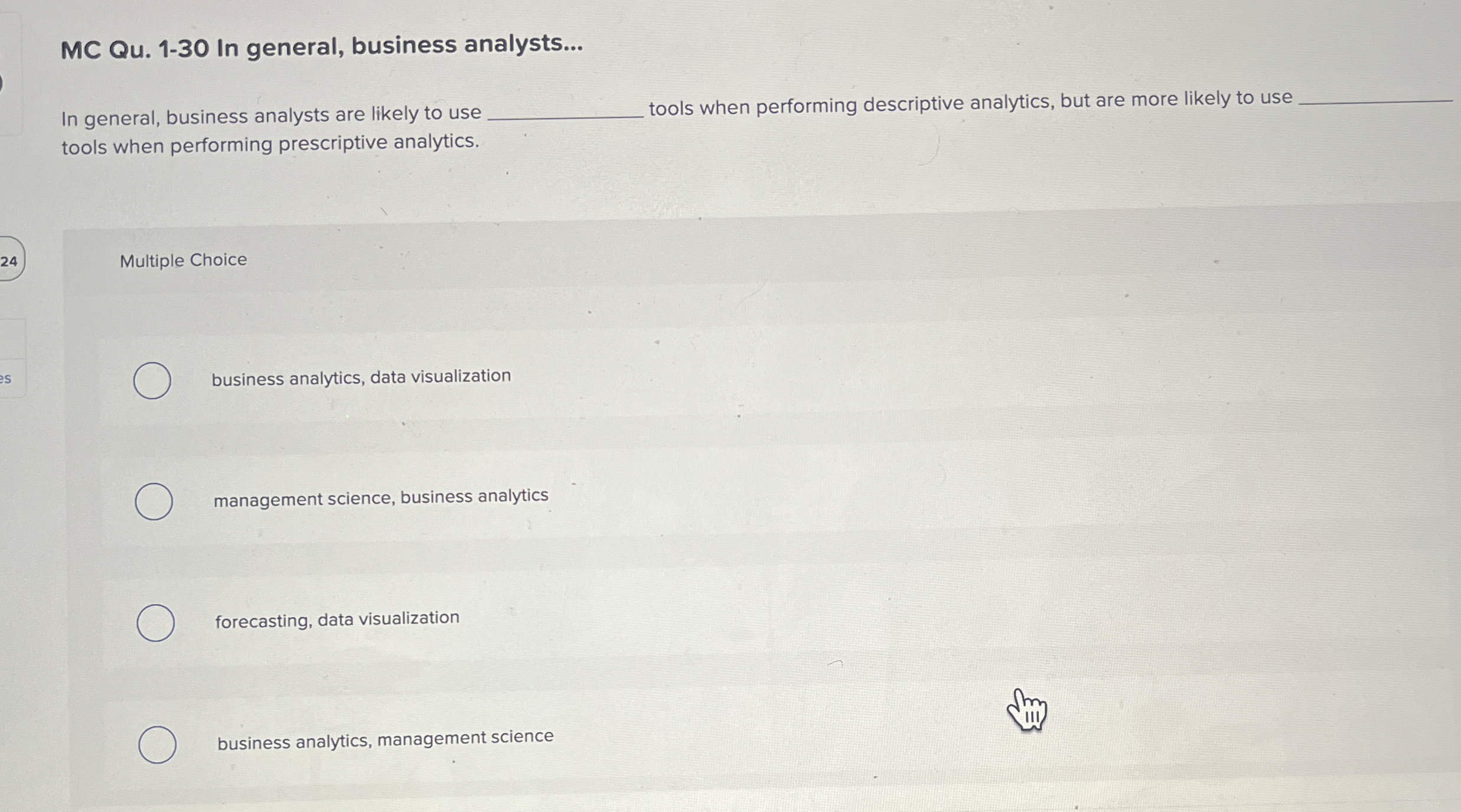  MC Qu.1-30 In general, business analysts... In general, business analysts are