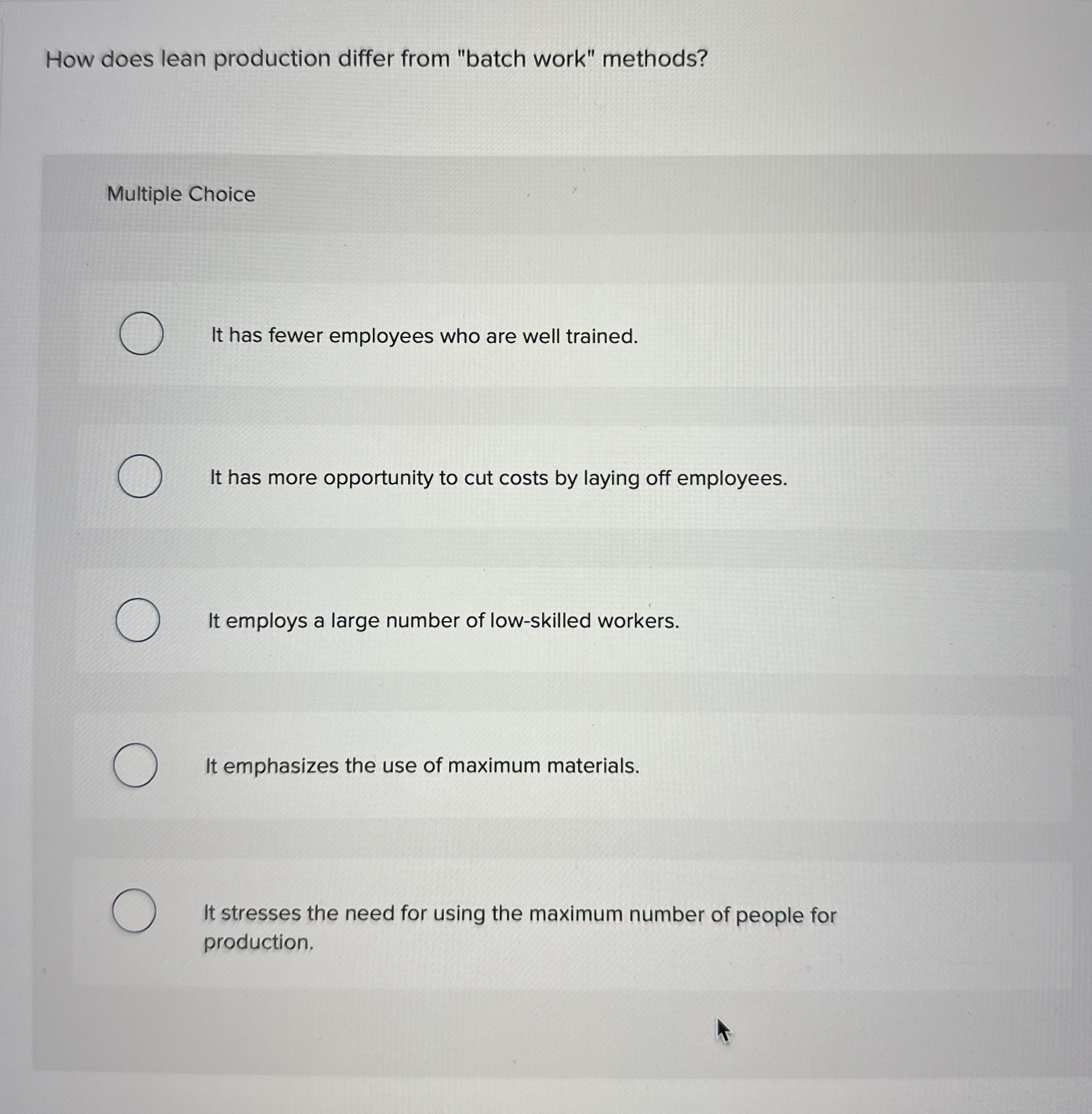  How does lean production differ from "batch work" methods? Multiple Choice