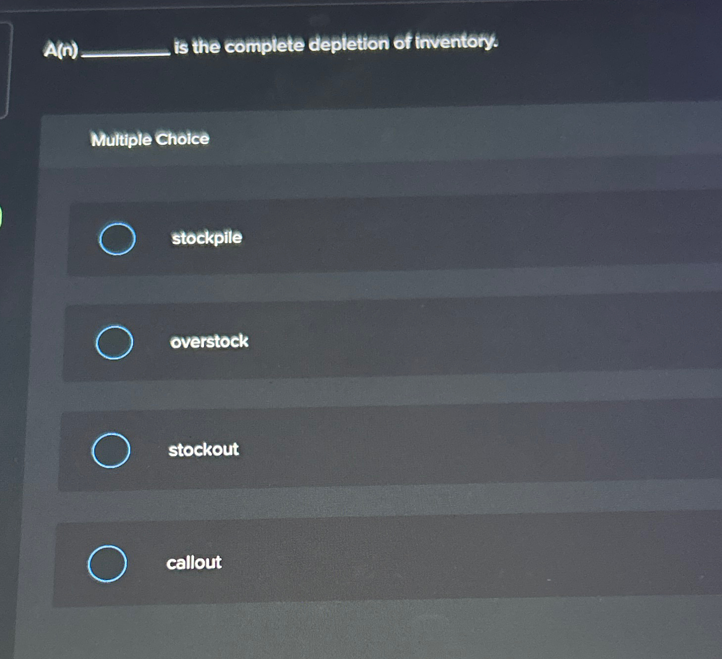  A(n)q, is the complete depletion of inventory. Multiple Choice stockpile overstock