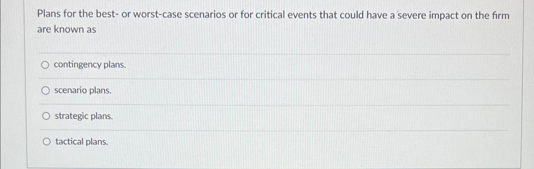  Plans for the best- or worst-case scenarios or for critical events