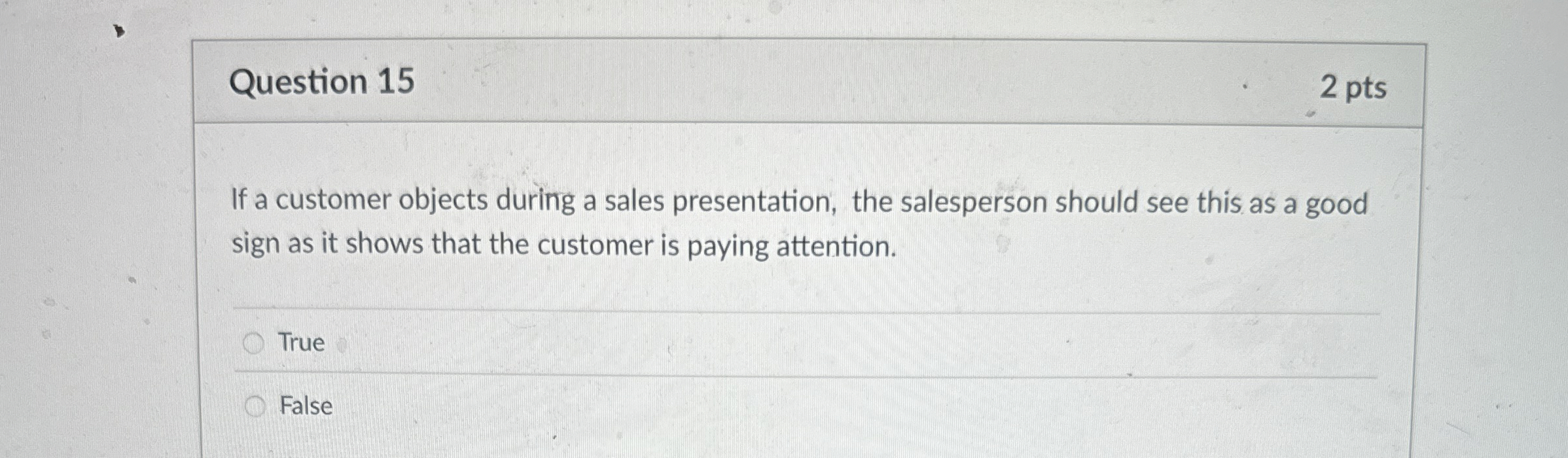  Question 15 2 pts If a customer objects during a sales