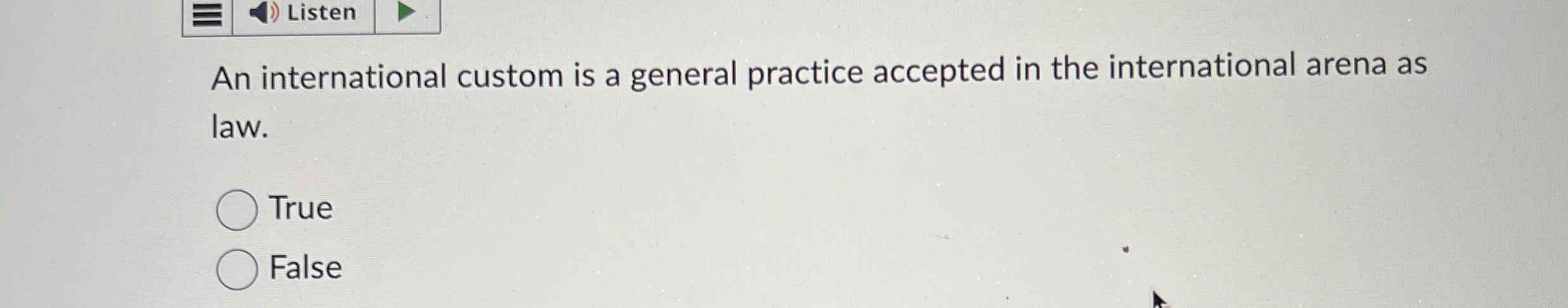  An international custom is a general practice accepted in the international