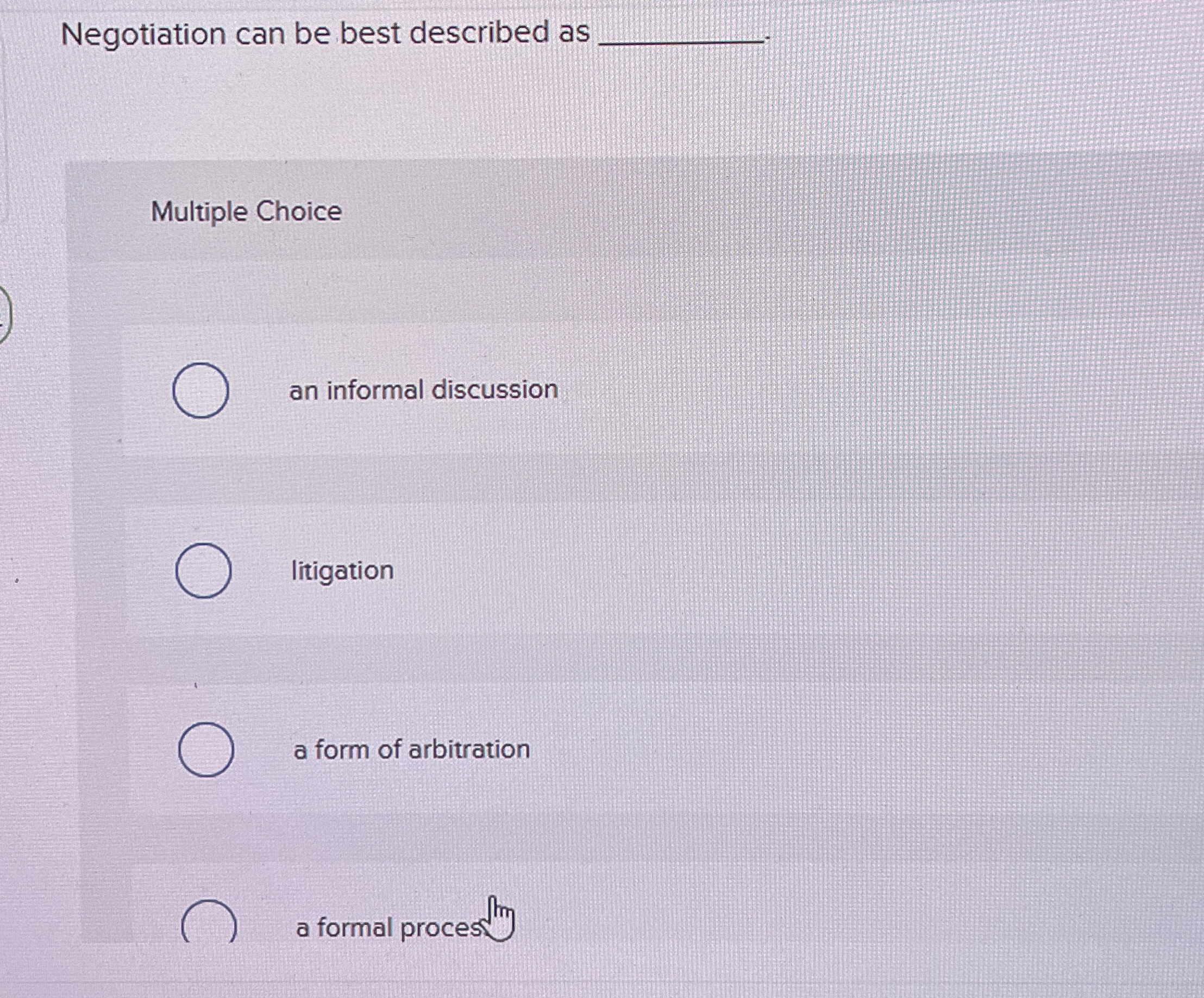  Negotiation can be best described as q, Multiple Choice an informal