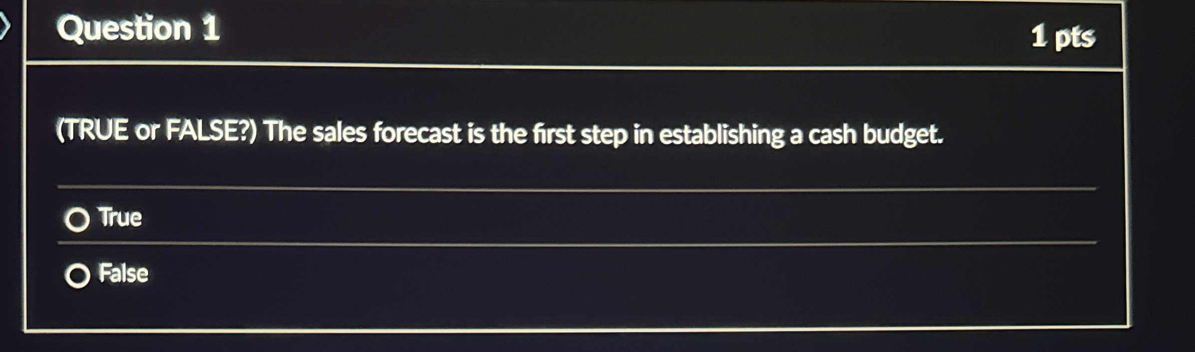  Question 1 (TRUE or FALSE?) The sales forecast is the first