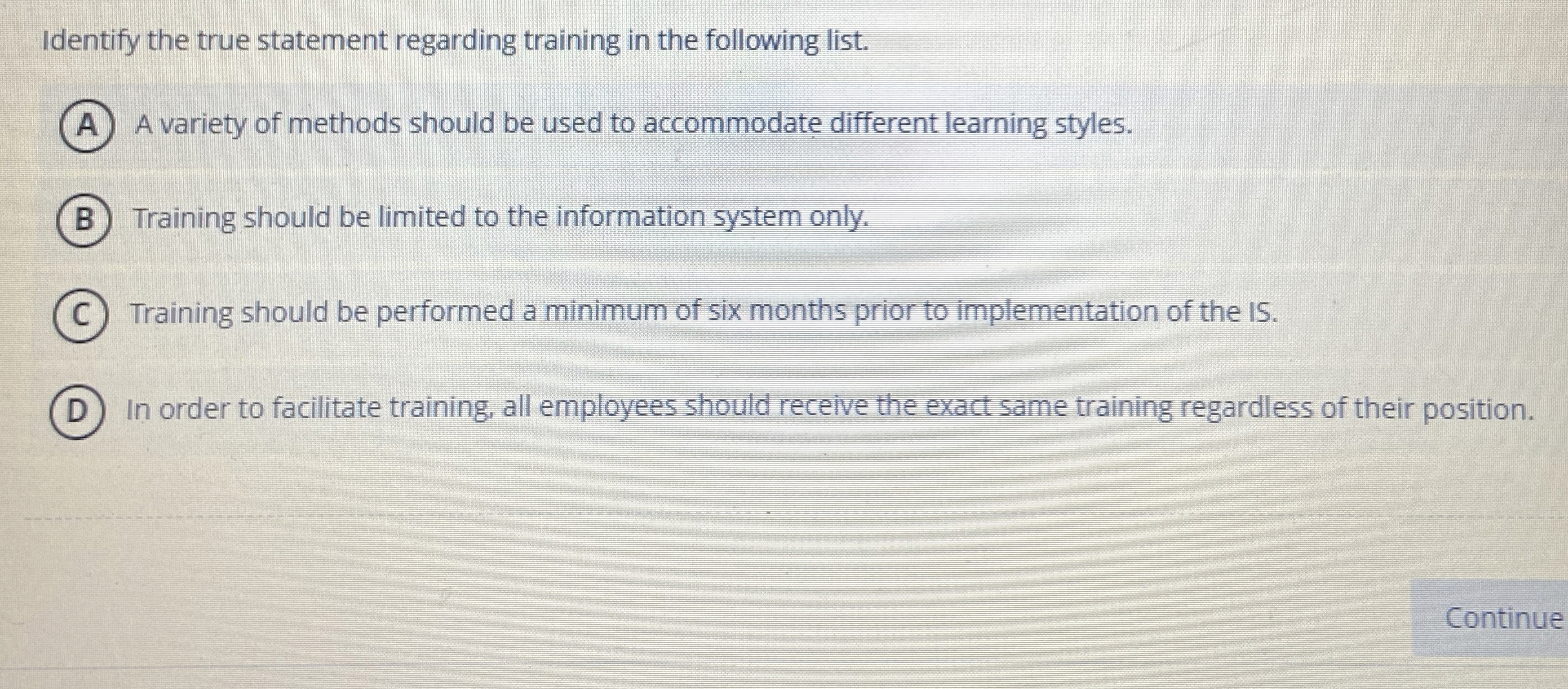  Identify the true statement regarding training in the following list. A