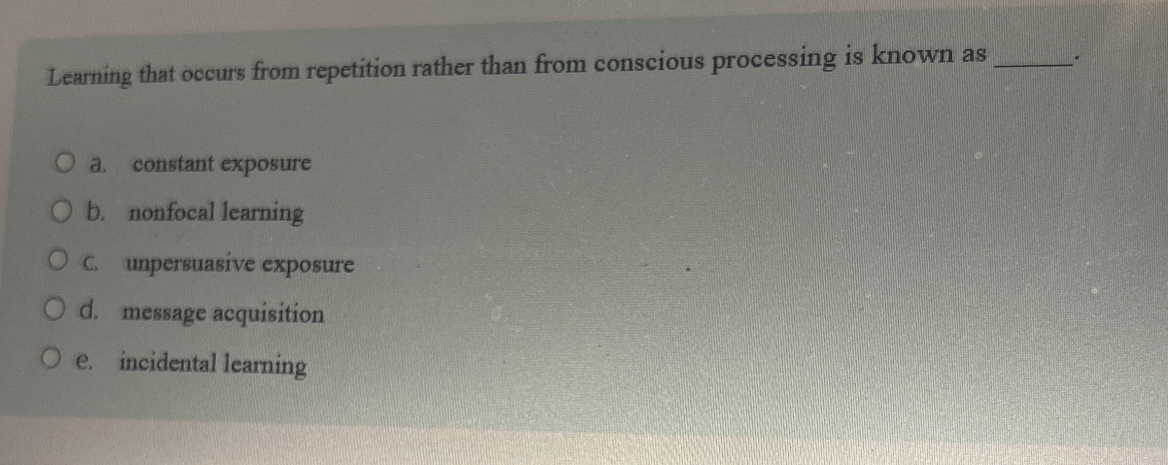  Learning that occurs from repetition rather than from conscious processing is