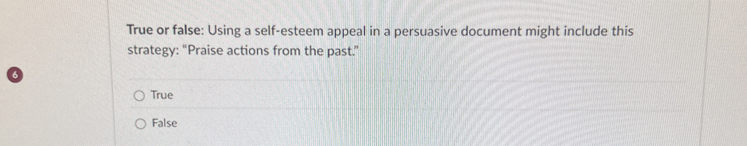  True or false: Using a self-esteem appeal in a persuasive document