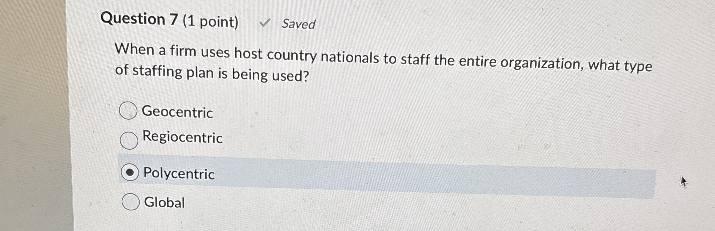  Question 7(1 point) Saved When a firm uses host country nationals