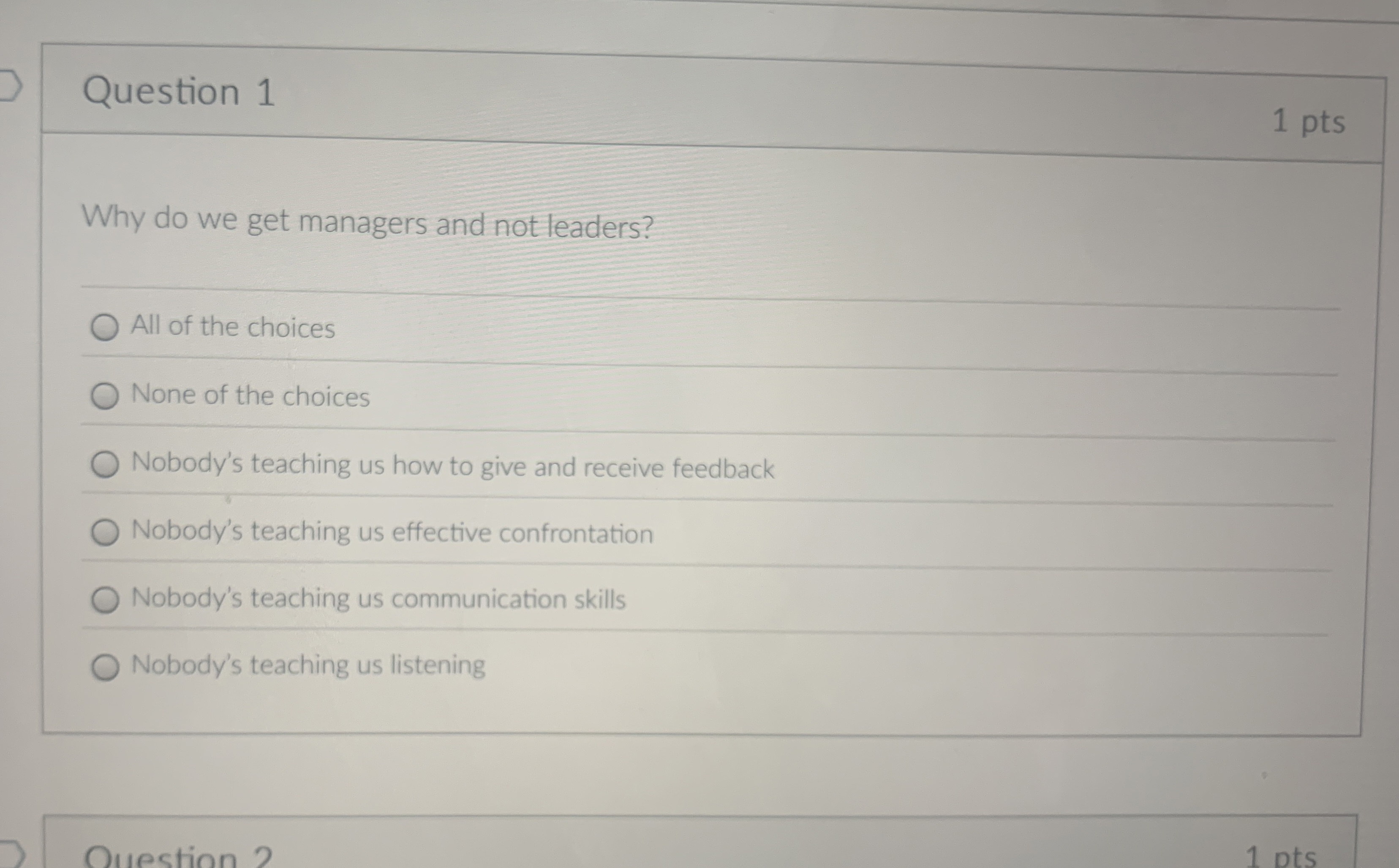  Question 1 Why do we get managers and not leaders? All