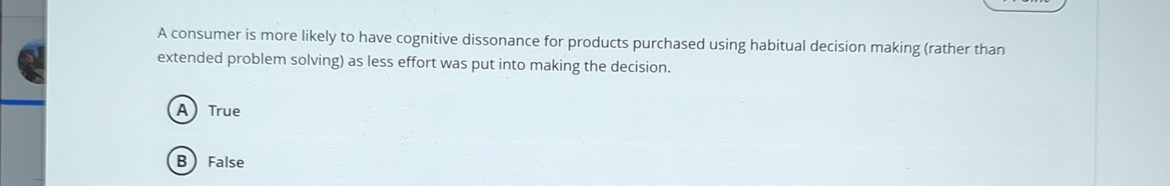 A consumer is more likely to have cognitive dissonance for products