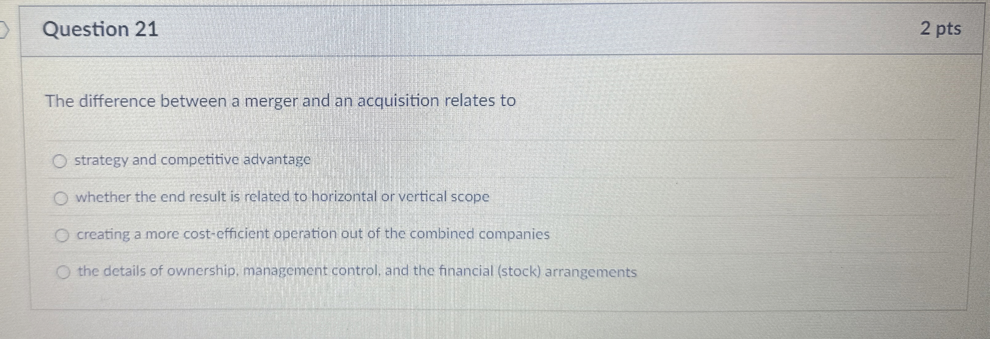 Question 21 2 pts The difference between a merger and an