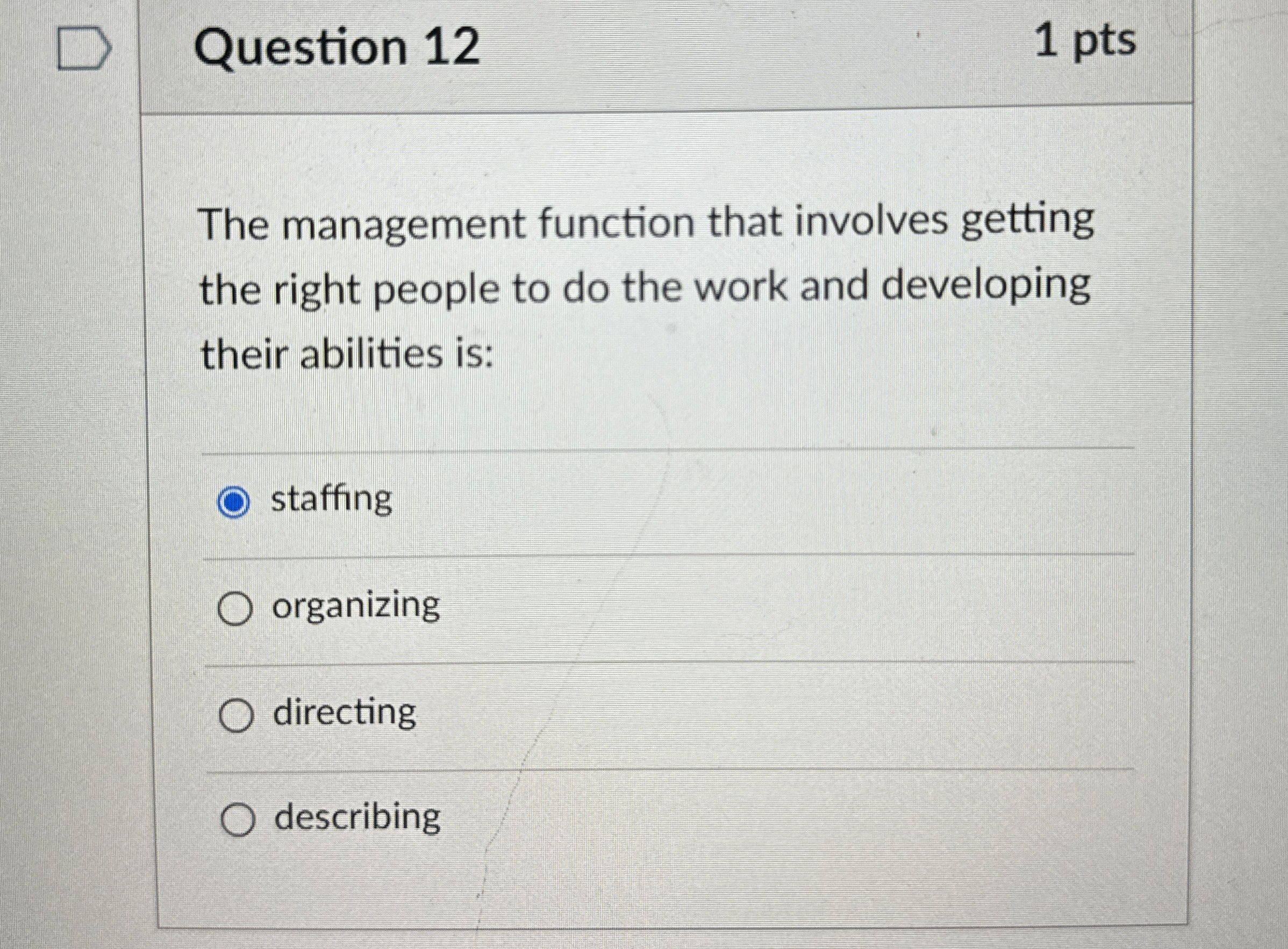  Question 12 1 pts The management function that involves getting the