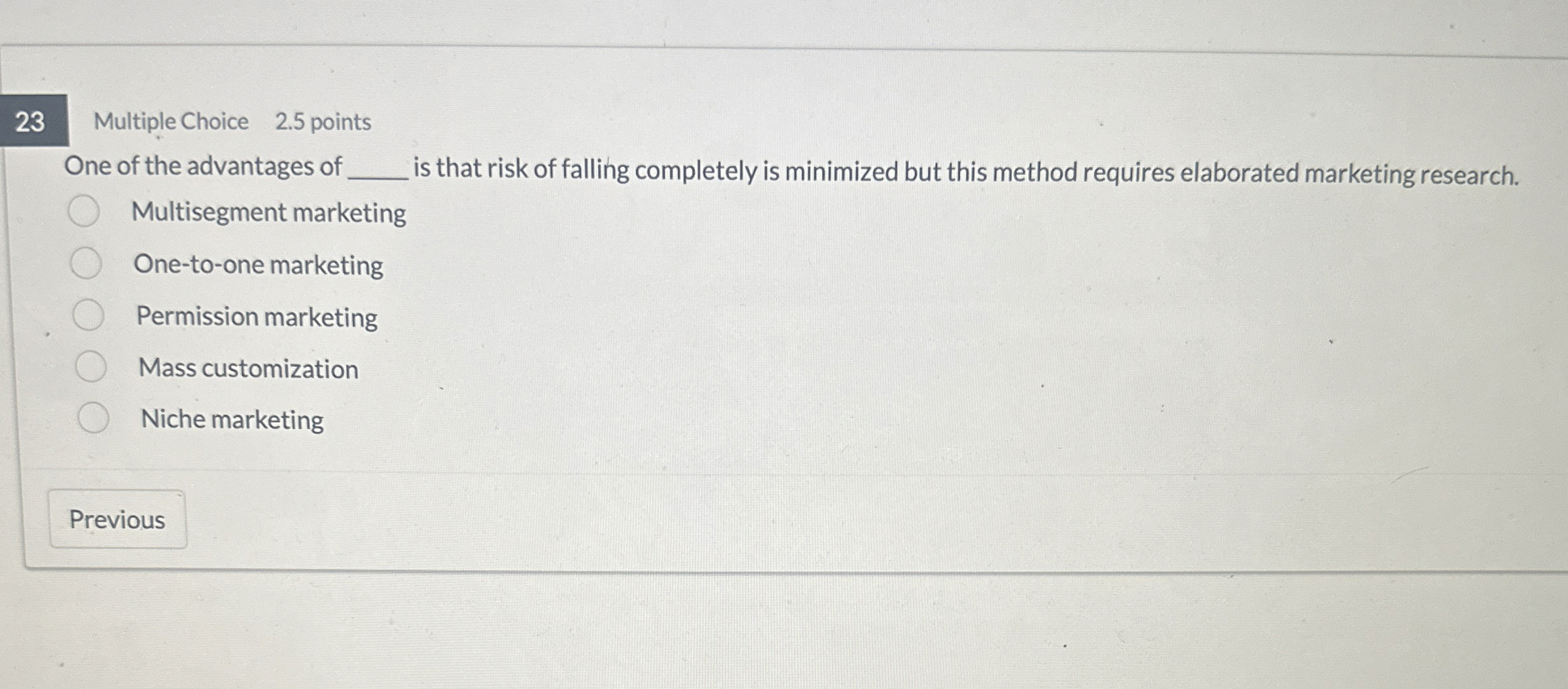  23 Multiple Choice 2.5 points One of the advantages of is