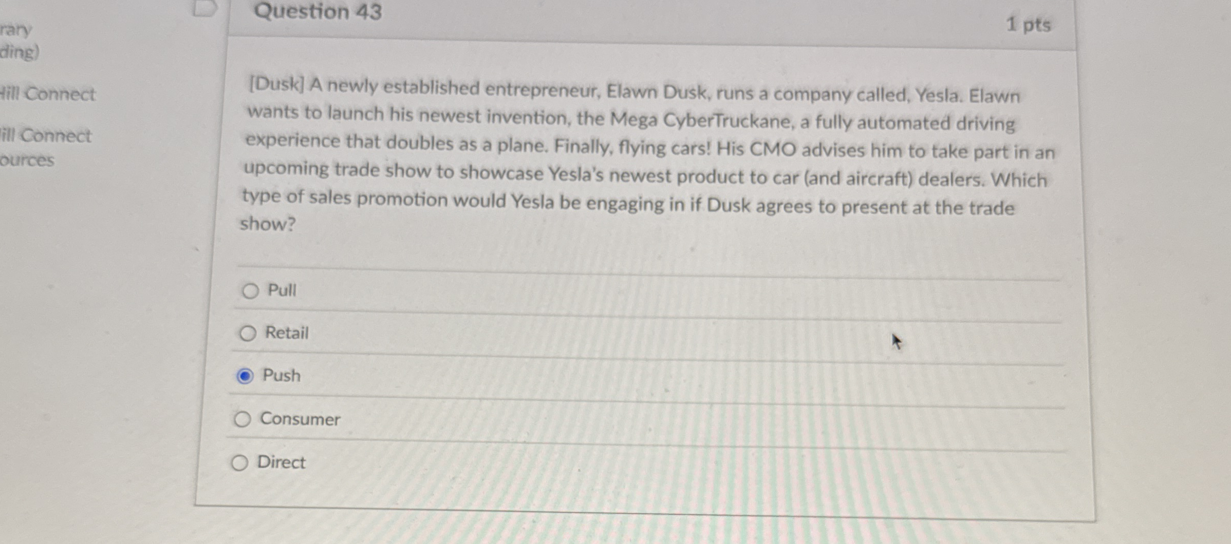  Question 43 1 pts [Dusk] A newly established entrepreneur, Elawn Dusk,