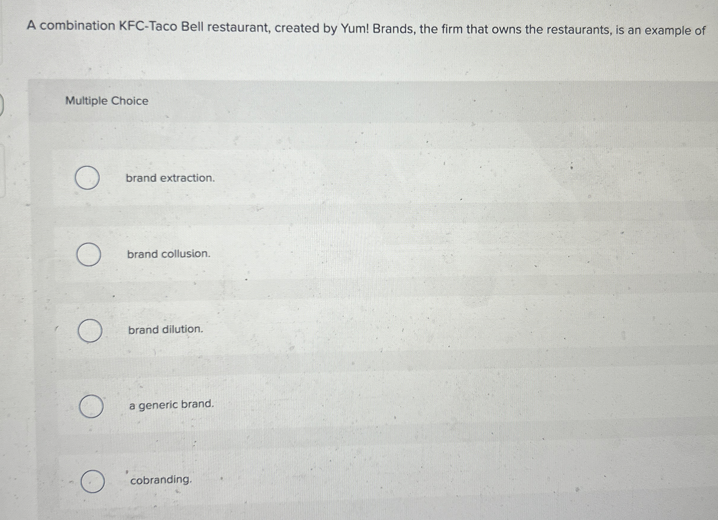  A combination KFC-Taco Bell restaurant, created by Yum! Brands, the firm