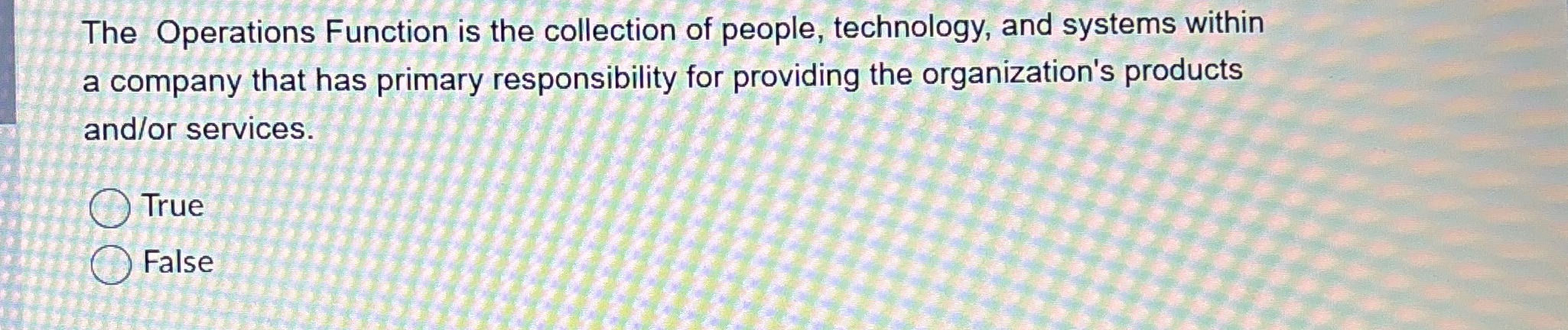  The Operations Function is the collection of people, technology, and systems