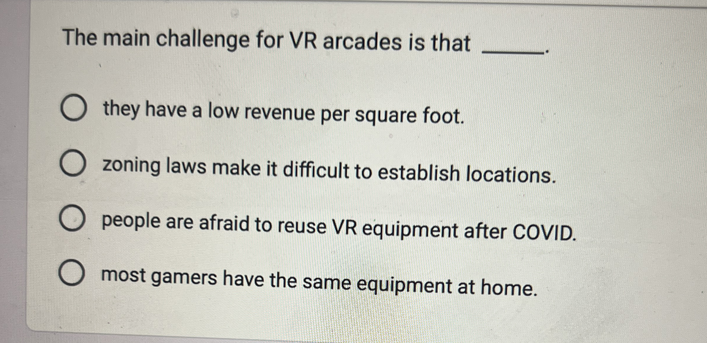  The main challenge for VR arcades is that they have a