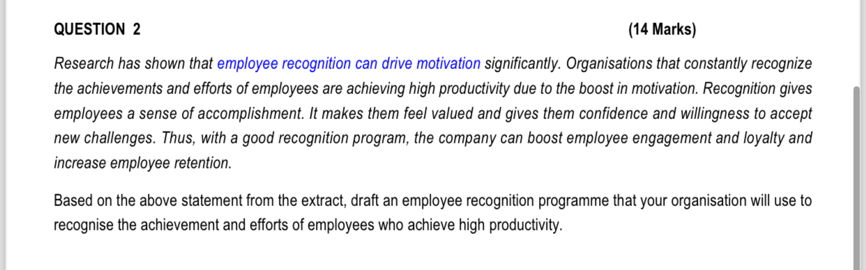 QUESTION 2 (14 Marks) Research has shown that employee recognition can