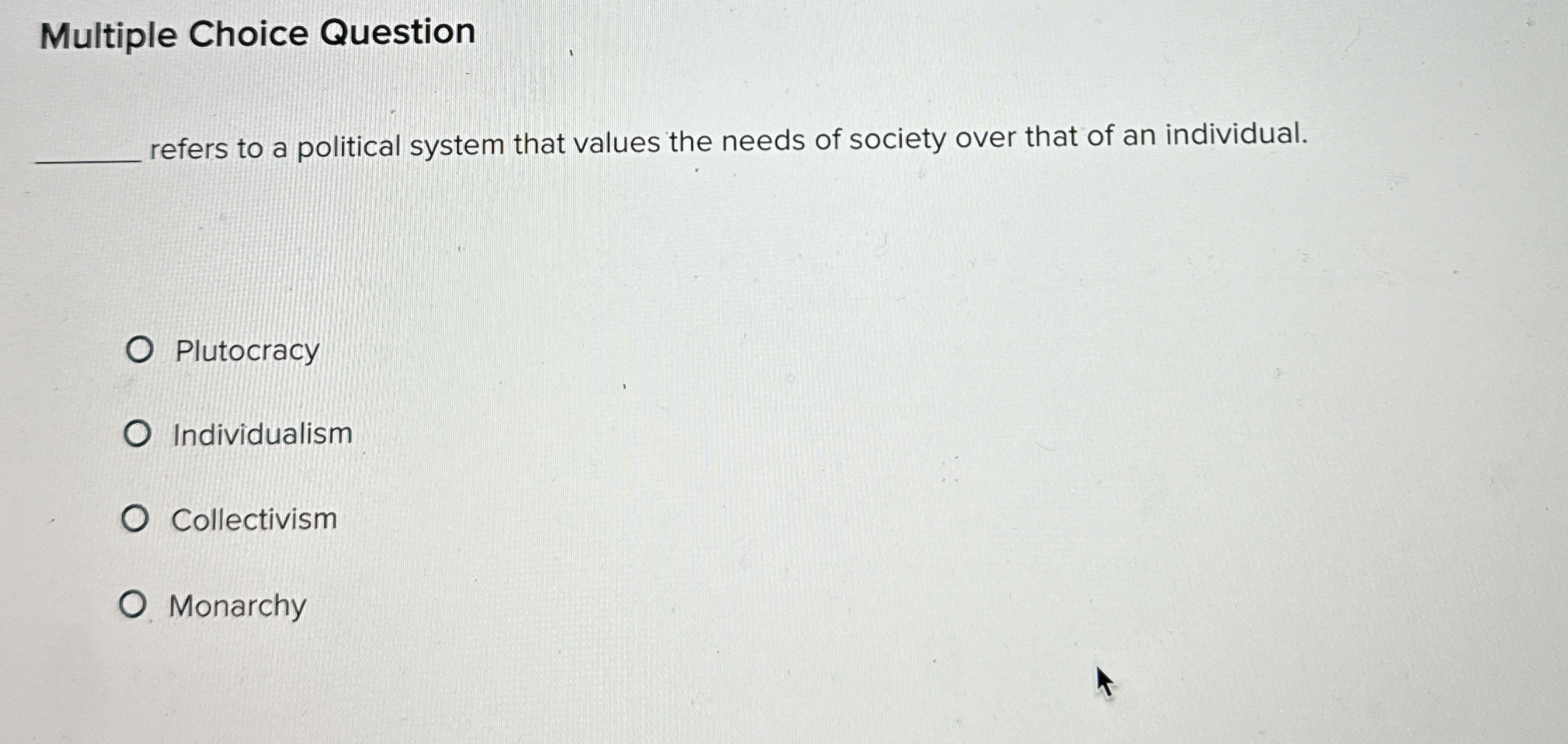  Multiple Choice Question refers to a political system that values the