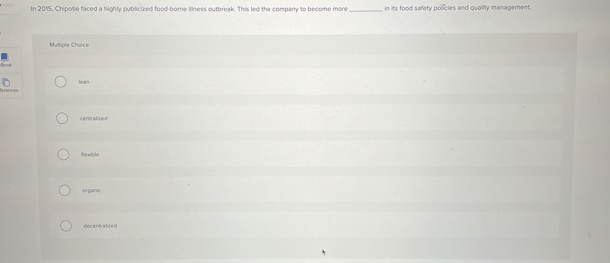  In 2015, Chipotle faced a highly publicized food-borne illness outbreak. This