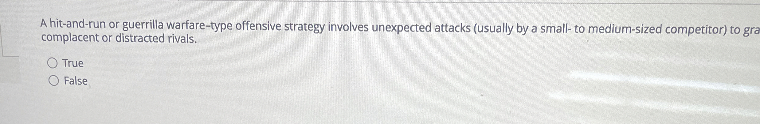  A hit-and-run or guerrilla warfare-type offensive strategy involves unexpected attacks (usually