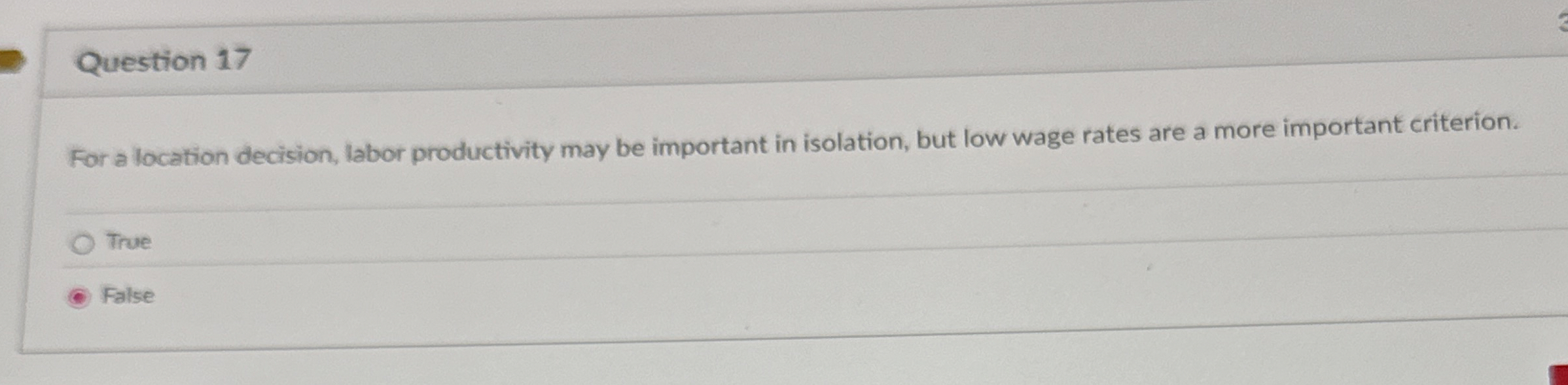  Question 17 For a location decision, labor productivity may be important