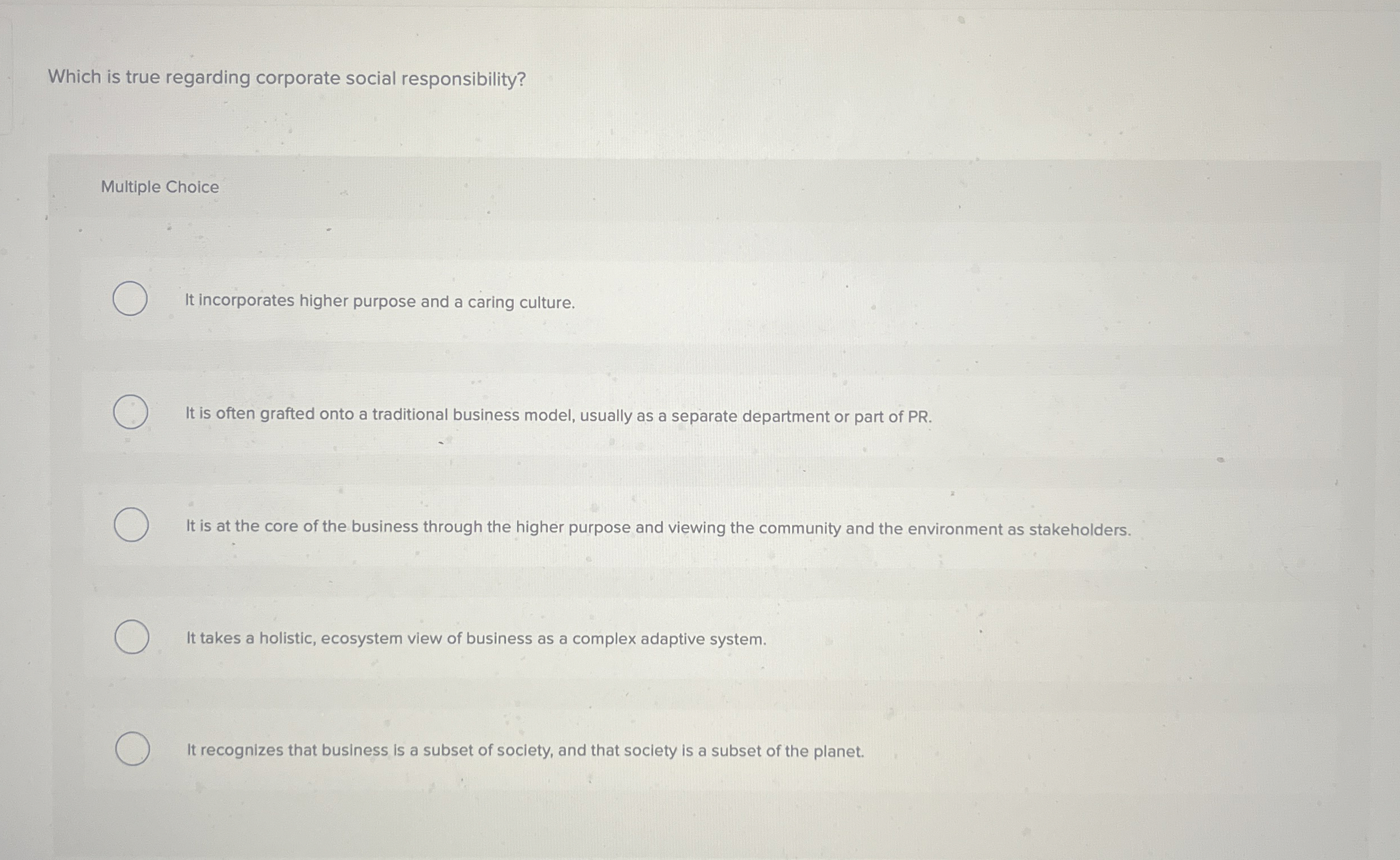  Which is true regarding corporate social responsibility? Multiple Choice It incorporates