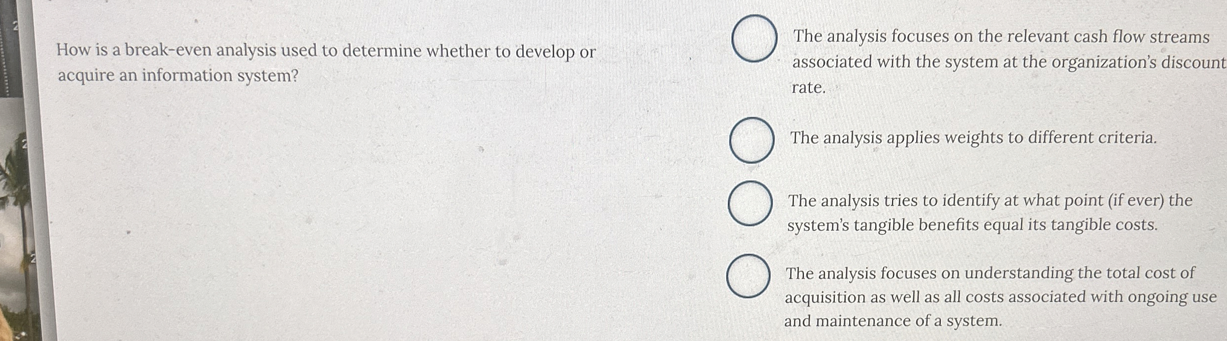  How is a break-even analysis used to determine whether to develop