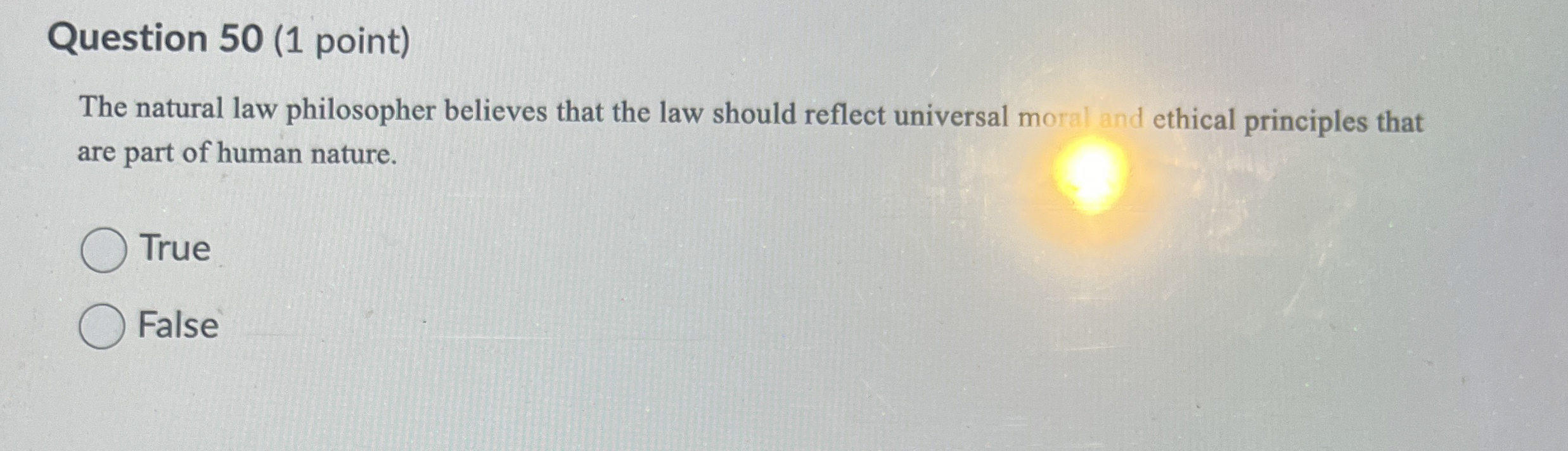  Question 50(1 point) The natural law philosopher believes that the law