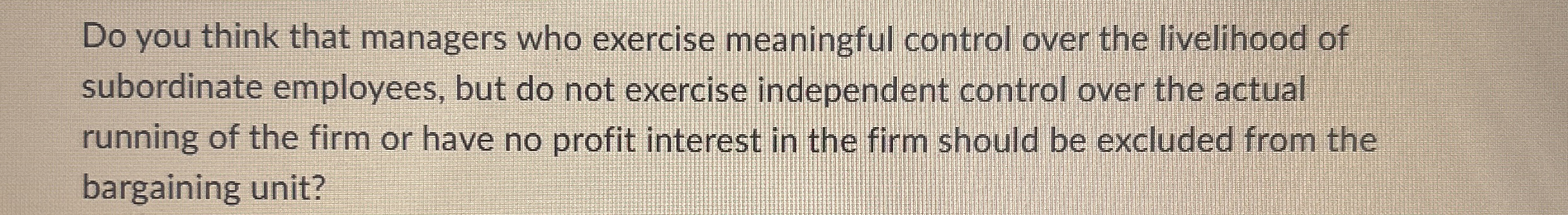  Do you think that managers who exercise meaningful control over the