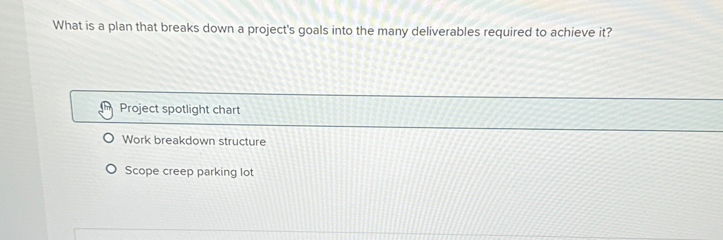  What is a plan that breaks down a project's goals into