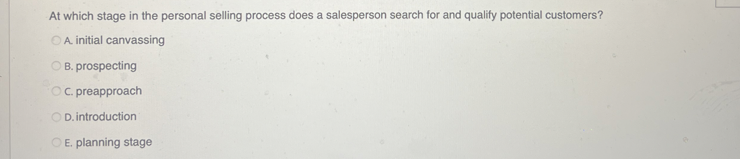  At which stage in the personal selling process does a salesperson