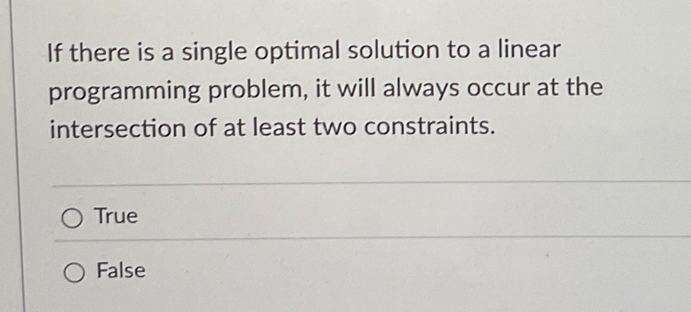  If there is a single optimal solution to a linear programming