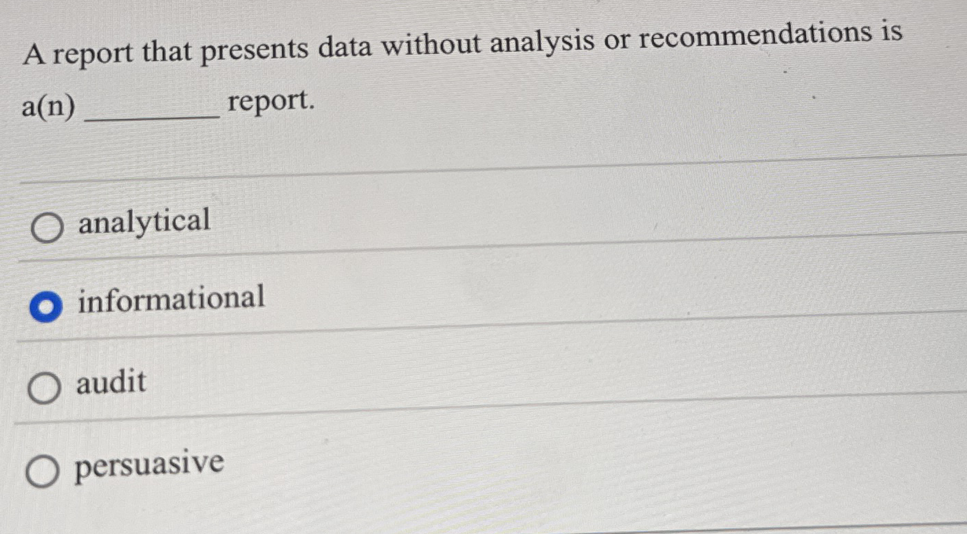  A report that presents data without analysis or recommendations is a(n)