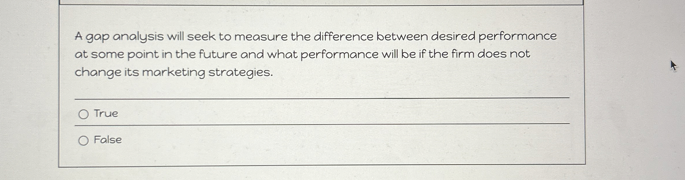  A gap analysis will seek to measure the difference between desired