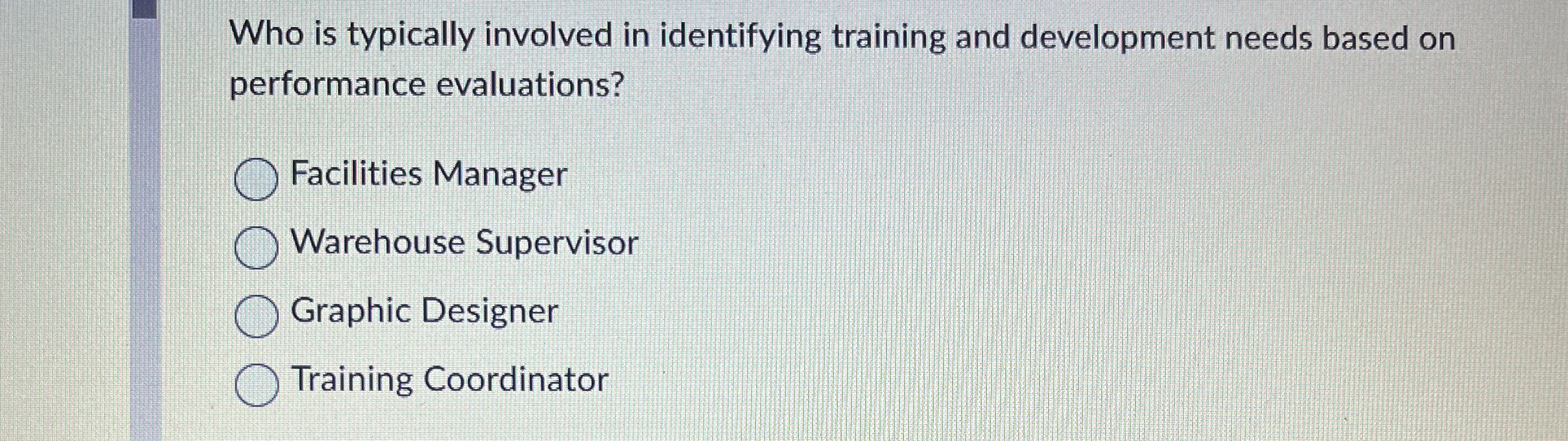  Who is typically involved in identifying training and development needs based