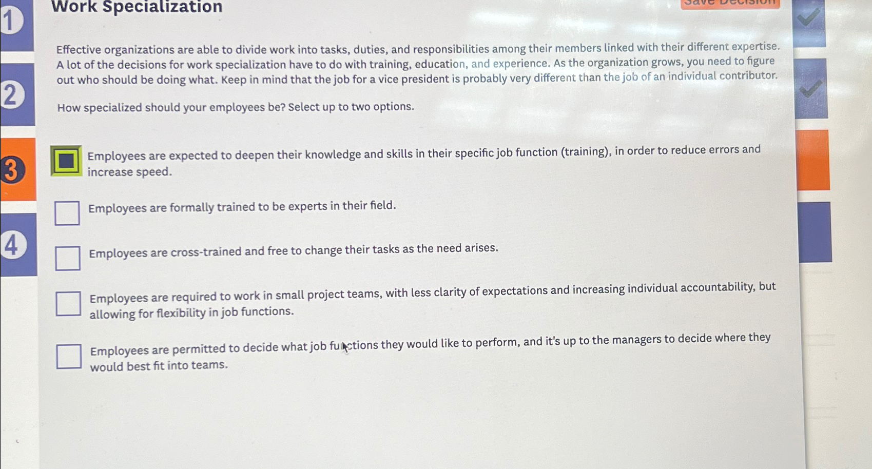  Work Specialization Effective organizations are able to divide work into tasks,