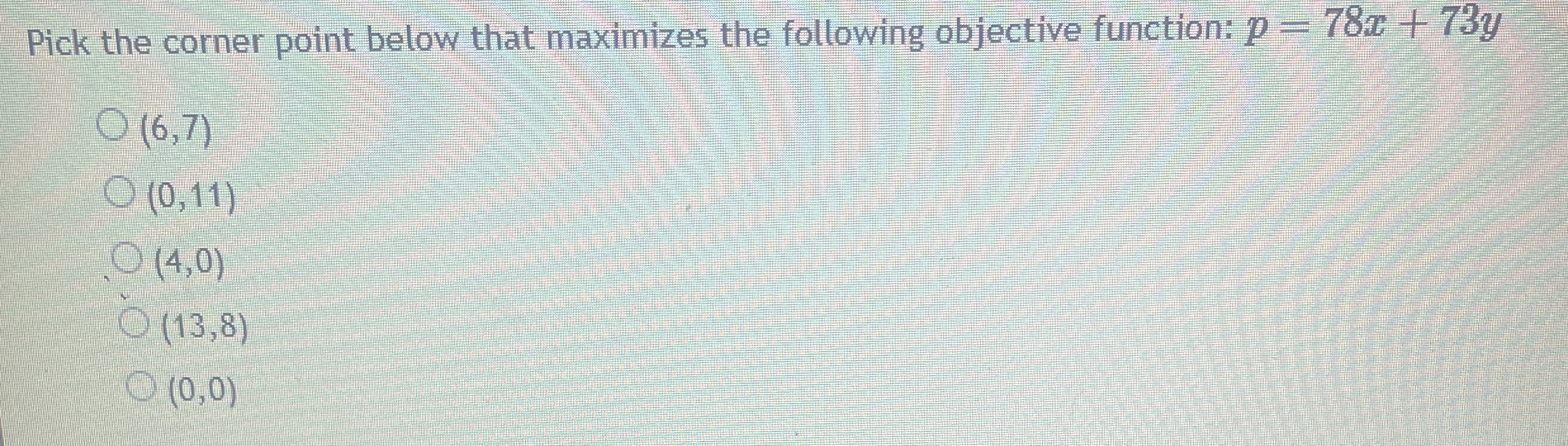  Pick the corner point below that maximizes the following objective function: