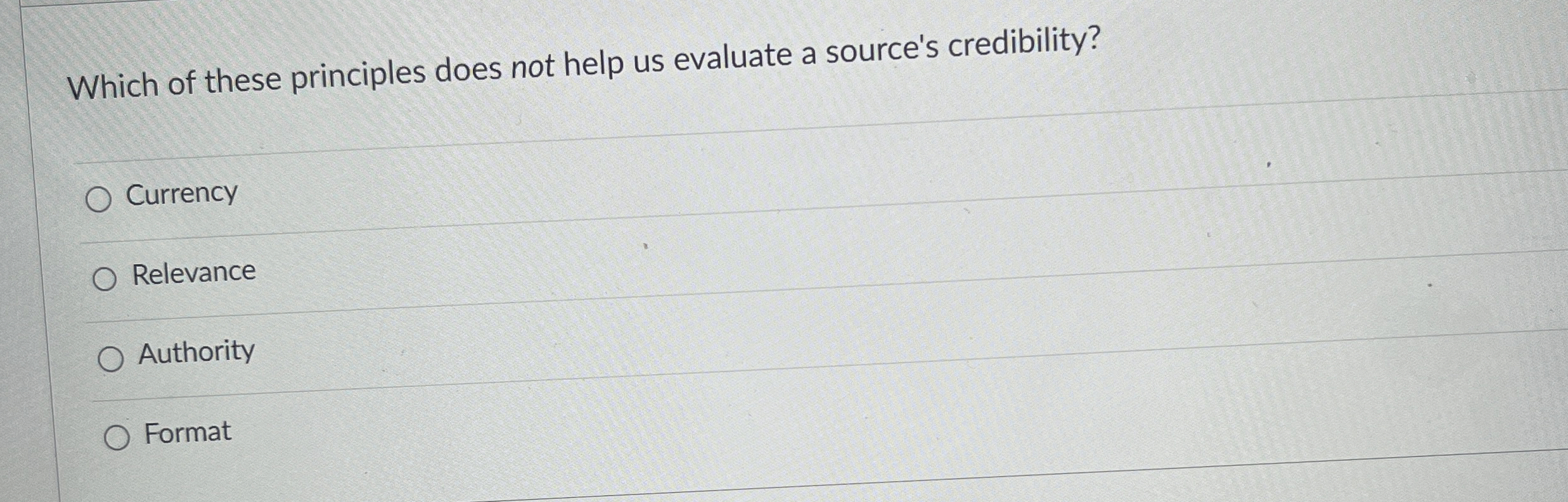  Which of these principles does not help us evaluate a source's